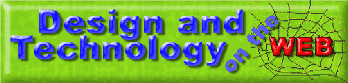 2 - Design & Technology on the Web - Resources and help for students and teachers in Design & Technology,  Product Design, Graphics, Graphic Products, Electronics, Electronic Products, Engineering, Industrial manufacturing, Resistant materials, Textiles, Food, Catering, Workshop skills and  lots of general KS3 material  - for students and teachers in Design & Technology. "Mr Richmond Help!" - DTOTW - Project, coursework and exam help - The best site for Design & Technology students and teachers.